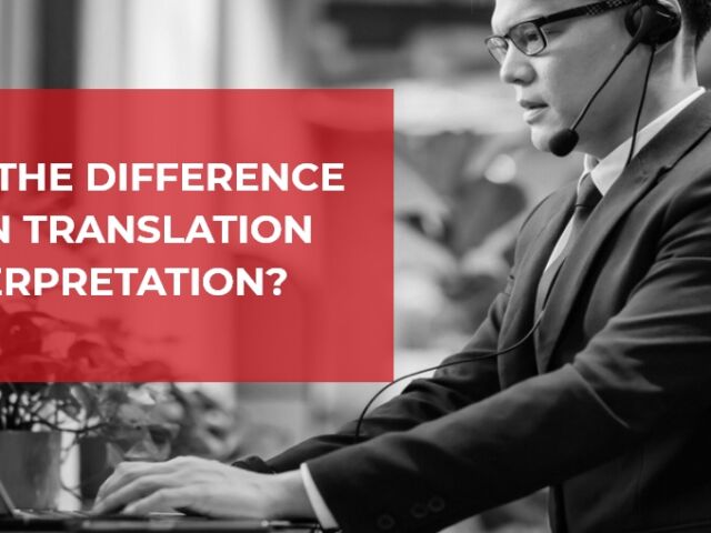 What Is the Difference Between Translation and Interpretation