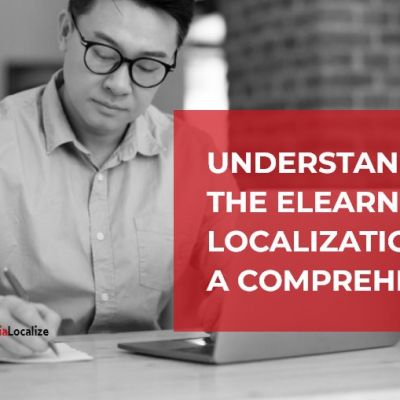Understanding The eLearning Localization Process A Comprehensive Guide!