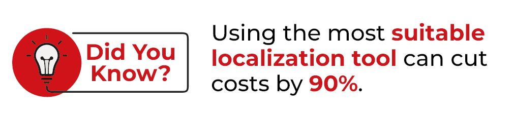 Using the most suitable localization tool can cut costs by 90%